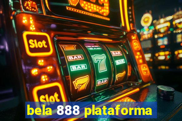 bela 888 plataforma